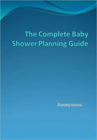 Title: The Complete Baby Shower Planning Guide, Author: Anonymous