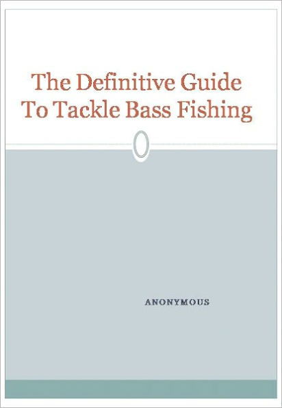 The Definitive Guide To Tackle Bass Fishing