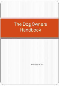 Title: The Dog Owners Handbook, Author: Anonymous