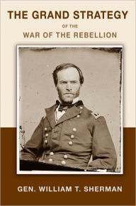 Title: The Grand Strategy of the War of the Rebellion, Author: William T. Sherman