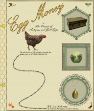 Title: Egg Money & The Pursuit of Antiques & Gold Eggs, Author: J.A. McCrory