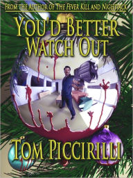 Title: You'd Better Watch Out, Author: Tom Piccirilli
