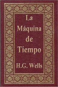 Title: La Máquina de Tiempo (Time Machine), Author: H. G. Wells