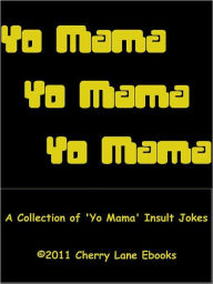 Title: Yo Mama! A Collection of 'Yo Mama' Insult Jokes, Author: Cedric Kelly