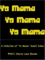 Yo Mama! A Collection of 'Yo Mama' Insult Jokes