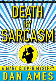Title: Death By Sarcasm, Author: Dan Ames