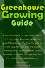 Greenhouse Growing Guide: Your Essential Guide On How To Grow Plants On A Greenhouse With Smart Facts On The Types Of Greenhouses, The Tools And Materials You Will Need, The Coil Indoor And Outdoor Watering Wands, The Plant Holders, Shelves And Tables You