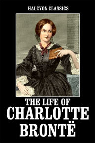 Title: The Life of Charlotte Brontë, Author: Elizabeth Gaskell