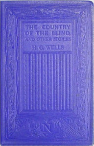 Title: H.G. Wells, THE COUNTRY OF THE BLIND AND OTHER STORIES by HG Wells (H G Wells Science Fiction Classics #6) Complete Collection of Greatest Works, Author: H. G. Wells