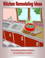 Kitchen Remodeling: Kitchen Remodeling Ideas Figuring Your Kitchen Remodel Cost for Kitchen Remodeling on a Budget