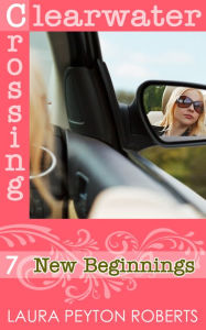 Title: New Beginnings (Clearwater Crossing Series #7), Author: Laura Peyton Roberts