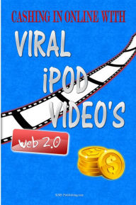 Title: Cashing In Online With Viral iPod Video's: Explode Your Viral Marketing With These Secret Viral Marketing Strategies And Make More Money Online Using Viral iPod Videos!, Author: KMS Publishing.com