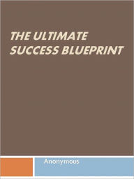 Title: The Ultimate Success Blueprint, Author: Anony mous