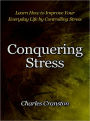 Conquering Stress - Learn How to Improve Your Everyday Life by Controlling Stress