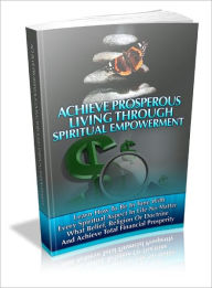 Title: How To Achieve Prosperous Living through Spiritual Empowerment, Author: Lou Diamond