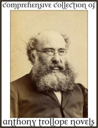 Title: Anthony Trollope: a classic collection of his novels (American Senator, Autobiography of Anthony Trollope, Ayala's Angel, Barchester Towers, Belton Estate, Bertrams, Can You Forgive Her? and more), Author: Anthony Trollope