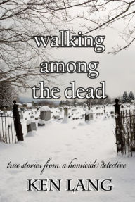 Title: Walking Among the Dead, Author: Ken Lang