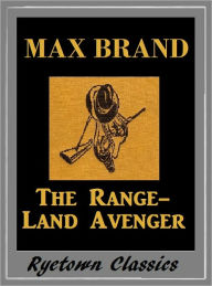 Title: Max Brand, THE RANGE-LAND AVENGER, Author: Max Brand