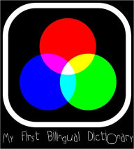 Title: My First Bilingual Dictionary Picture Book (Spanish, English, Colors, Animals, Foods), Author: Patrick Allen