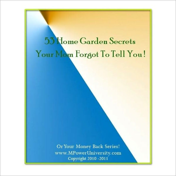 53 Secrets Of Home Garden Your Mom Forgot To Tell You!