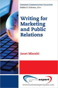 Title: Fundamentals of Writing for Marketing and Public Relations: A Step-by-Step Guide for quick and Effective Results, Author: Janet Mizrahi
