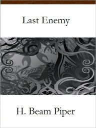 Title: Last Enemy, Author: H. Beam Piper