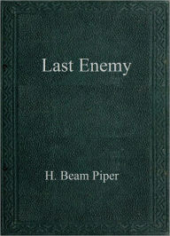 Title: Last Enemy, Author: H. Beam Piper