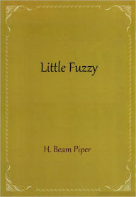 Title: Little Fuzzy, Author: H. Beam Piper