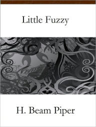 Title: Little Fuzzy, Author: H. Beam Piper