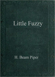 Title: Little Fuzzy, Author: H. Beam Piper