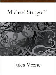 Title: Michael Strogoff, Author: Jules Verne