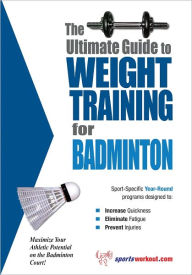 Title: The Ultimate Guide to Weight Training for Badminton, Author: sportsworkout.com