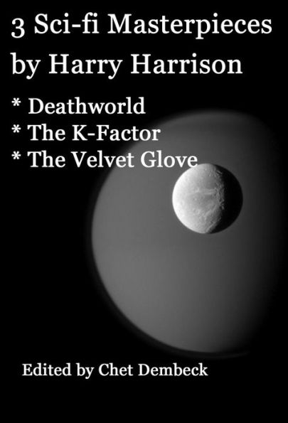 3 Sci-fi Masterpieces by Harry Harrison: Deathworld; the K-Factor; the Velvet Glove