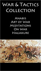 Title: War Books Collection - Includes COMPLETE TEXTS of Art of War, Meditations, Anabasis, On War & Hagakure - [NOOK OPTIMIZED], Author: Xenophon