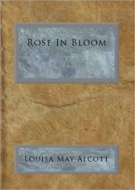 Title: Rose in Bloom, Author: Louisa May Alcott