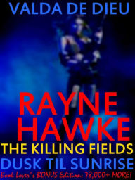 Title: Rayne Hawke: The Killing Fields: Dusk 'til Sunrise: Book Lover's Bonus, Author: Valda DeDieu