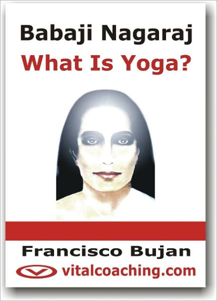 Babaji Nagaraj - What is Yoga?