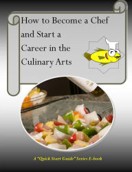 Title: How to Become a Chef and Start a Career in the Culinary Arts, Author: Anthony Papagna