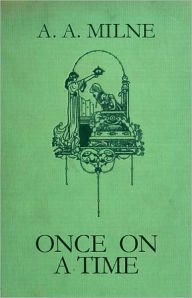 Title: Once On A Time, Author: A. A. Milne