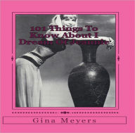 Title: 101 Things To Know About I Dream Of Jeannie, Author: Gina Meyers