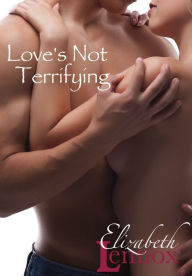 Title: Love's Not Terrifying, Author: Elizabeth Lennox