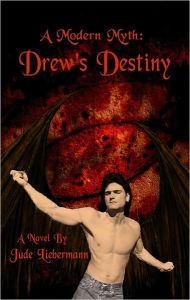 Title: A Modern Myth: Drew's Destiny, Author: Jude Liebermann