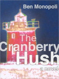 Title: The Cranberry Hush: A Novel (gay fiction), Author: Ben Monopoli