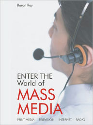 Title: Enter The World Of Mass Media, Author: Barun Roy