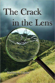 Title: The Crack in the Lens, Author: Darlene A. Cypser