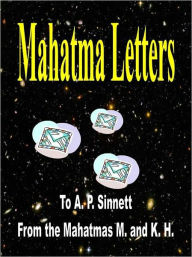 Title: Mahatma Letters To A. P. Sinnett From the Mahatmas M. and K. H., Author: A.P. Sinnett