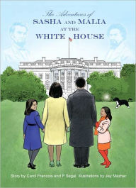 Title: The Adventures of Sasha and Malia at the White House, Author: Carol Francois