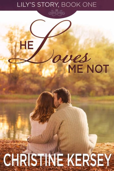 He Loves Me Not (Lily's Story, Book 1)