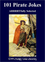 Title: 101 Pirate Jokes - ARRRRTfully Selected, Author: Cedric Kelly