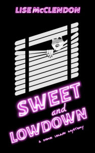 Title: Sweet and Lowdown: a Dorie Lennox mystery, Author: Lise Mcclendon